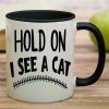 11oz Ceramic Coffee Mug with Black Handle, "Hold On, I See a Cat" Print - Microwave & Oven Safe, Dishwasher Friendly,