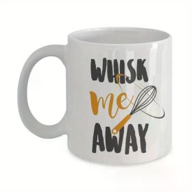 Whisk Me Away With Egg Beater Funny Baking Pun Quote Coffee & Tea Gift Mug, 11oz White Mug with Double Side