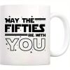 May the Fifties Be with You" 11oz Ceramic Mug - Microwave Safe,