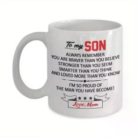 11oz White Ceramic To My Son Love Mom Coffee Mug Proud of You Have Become Mug Gifts Microwave Safe