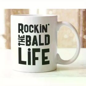 Rockin' The Bald Life" 11oz High-Quality Ceramic Mug - Microwave Safe, Bold Graphic Design,